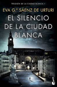 El silencio de la Ciudad Blanca by Eva García Sáenz de Urturi