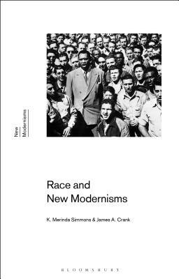 Race and New Modernisms by K. Merinda Simmons, James A. Crank