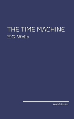 The Time Machine by H.G. Wells by H.G. Wells