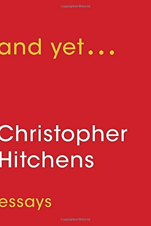 And Yet ...: Essays by Christopher Hitchens