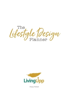 The Lifestyle Design Planner by Stacy Fisher