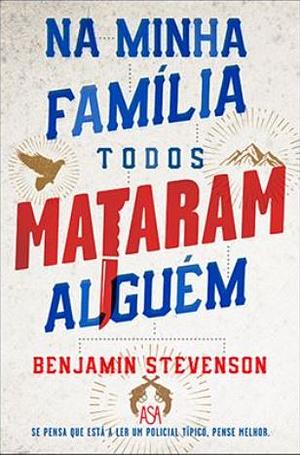 Na Minha Família Todos Mataram Alguém by Benjamin Stevenson