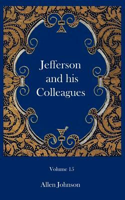 Jefferson and his Colleagues by Allen Johnson