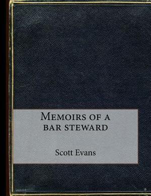 Memoirs of a bar steward by Scott Evans