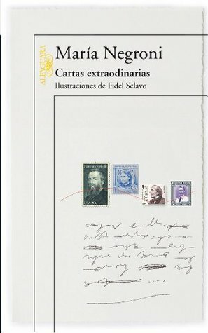 Cartas extraordinarias by Fidel Sclavo, María Negroni