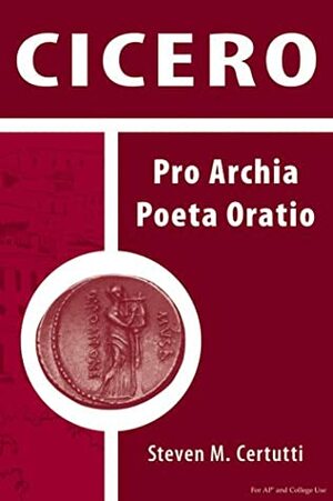 Cicero: Pro Archia Poeta Oratio by Steven M. Cerutti