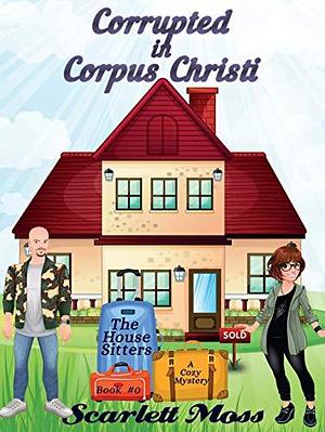 Corrupted in Corpus Christi by Scarlett Braden, Scarlett Moss, Scarlett Moss