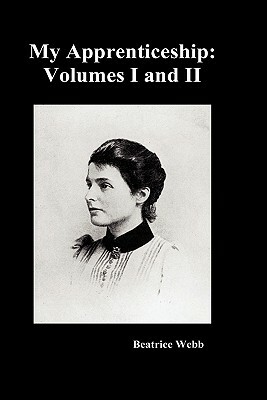 My Apprenticeship, Volumes I and II by Webb