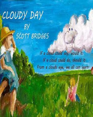 Cloudy Day by Scott Bridges