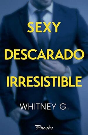 Sexy, descarado, irresistible by María José Losada Rey, Whitney G.