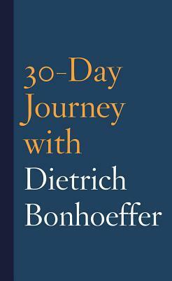 30-Day Journey with Dietrich Bonhoeffer by Joshua Mauldin