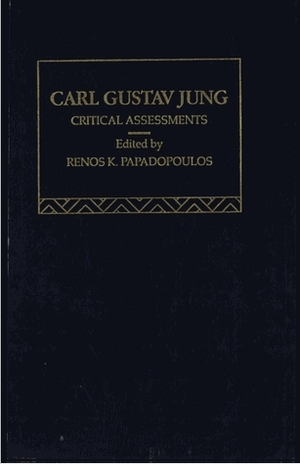 Carl Gustav Jung: Critical Assessments by Renos K. Papadopoulos