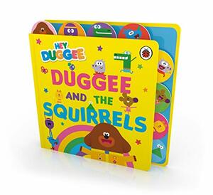 Hey Duggee: Duggee and the Squirrels: Tabbed Board Book by Hey Duggee