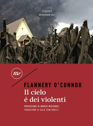 Il cielo è dei violenti by Marco Missiroli, Flannery O'Connor