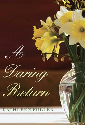 A Daring Return by Kathleen Fuller