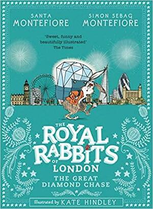 Royal Rabbits of London: The Great Diamond Chase by Santa Montefiore, Simon Sebag Montefiore