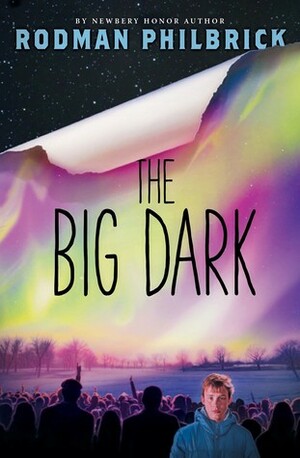 The Big Dark by Rodman Philbrick, W. R. Philbrick