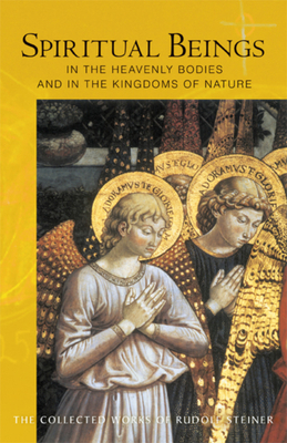 Spiritual Beings in the Heavenly Bodies and in the Realms of Nature by Rudolf Steiner