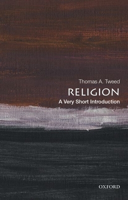 Religion: A Very Short Introduction by Thomas A. Tweed