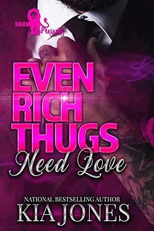Even Rich Thugs Need Love by Kia Jones