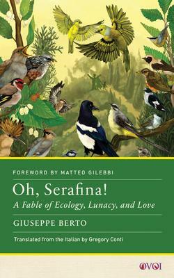Oh, Serafina!: A Fable of Ecology, Lunacy, and Love by Giuseppe Berto