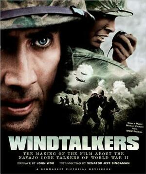 Windtalkers: The Making of the Film about the Navajo Code Talkers of World War II by John Woo