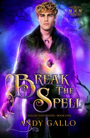 Break the Spell: An MM Paranormal Romance by Andy Gallo, Andy Gallo