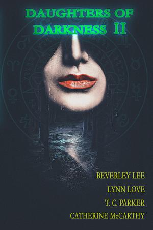 Daughters of Darkness II by Lynn Love, Catherine McCarthy, Beverley Lee, Beverley Lee