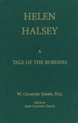 Helen Halsey, or the Swamp State of Conelachita: A Tale of the Borders by William Gilmore Simms