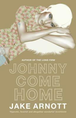 Johnny Come Home by Jake Arnott