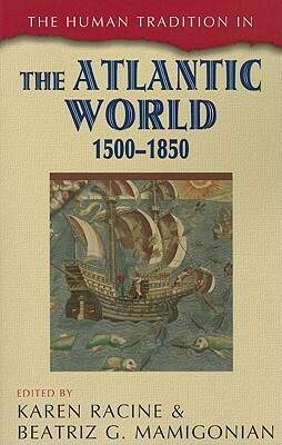 Human Tradition in the Atlantic World, 1500-1850 by 