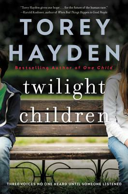 Twilight Children: Three Voices No One Heard Until Someone Listened by Torey Hayden