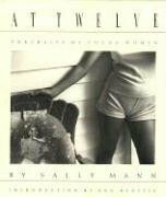 At Twelve: Portraits of Young Women by Sally Mann, Ann Beattie