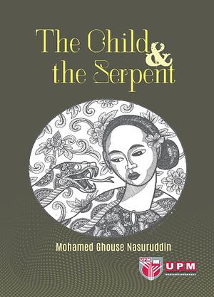 The Child &amp; the Serpent by Mohamed Ghouse Nasuruddin