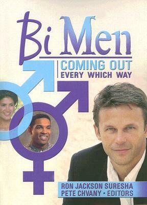Bi Men: Coming Out Every Which Way by Ron Jackson Suresha, Pete Chvany