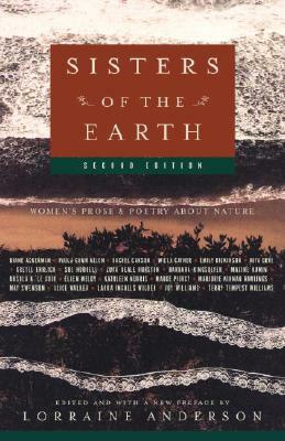 Sisters of the Earth: Women's Prose and Poetry about Nature by Lorraine Anderson