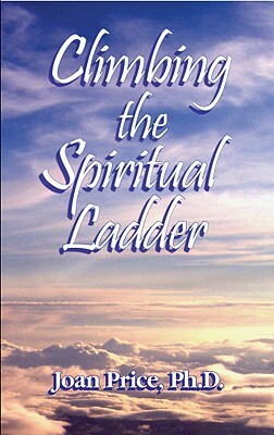 Climbing the Spirtual Ladder by Joan Price