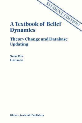 A Textbook of Belief Dynamics: Solutions to Exercises by Sven Ove Hansson