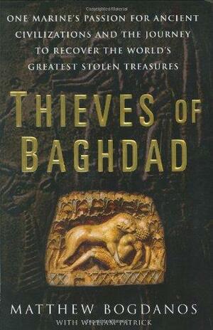 Thieves of Bagdad by Matthew Bogdanos, William Patrick