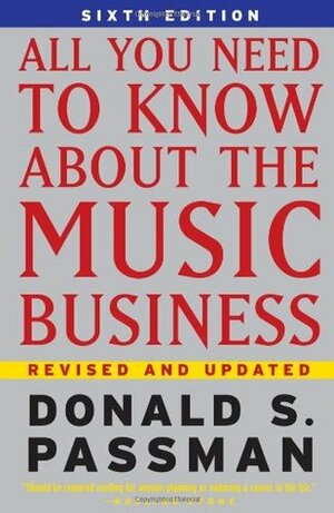 All You Need to Know about the Music Business by Donald S. Passman, Randy Glass