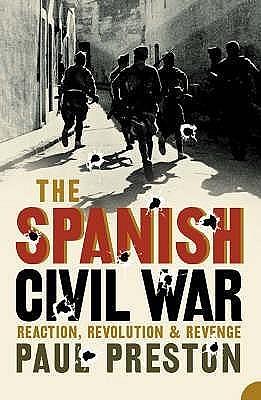 The Spanish Civil War: Reaction, Revolution & Revenge by Paul Preston, Paul Preston