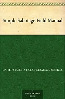 Simple Sabotage Field Manual by United States Office of Strategic Services