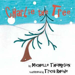 Charlie the Tree by Michelle Thompson