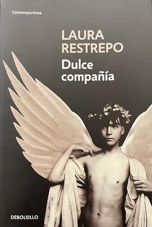 Dulce compañía by Laura Restrepo