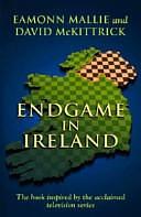 Endgame in Ireland by David McKittrick, Eamonn Mallie