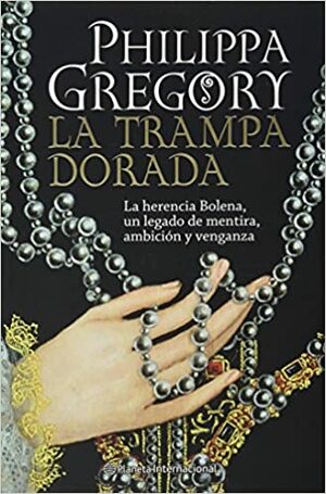 La trampa dorada by Philippa Gregory