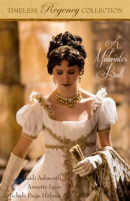 A Midwinter Ball by Heidi Ashworth, Michele Paige Holmes, Annette Lyon