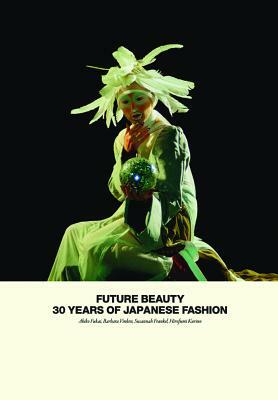 Future Beauty: 30 Years of Japanese Fashion by Akiko Fukai, Susannah Frankel, Barbara Vinken