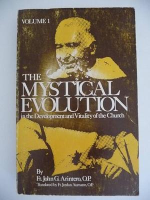 Mystical Evolution, Volume 1 by John G. Arintero