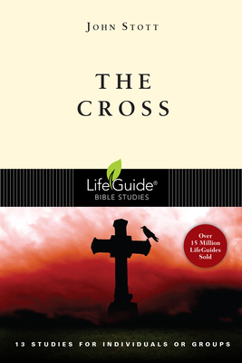 The Cross: 13 Studies for Individuals or Groups by John Stott